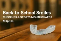 Back-to-School Smiles: Checkups & Sports Mouthguards for Milpitas Families